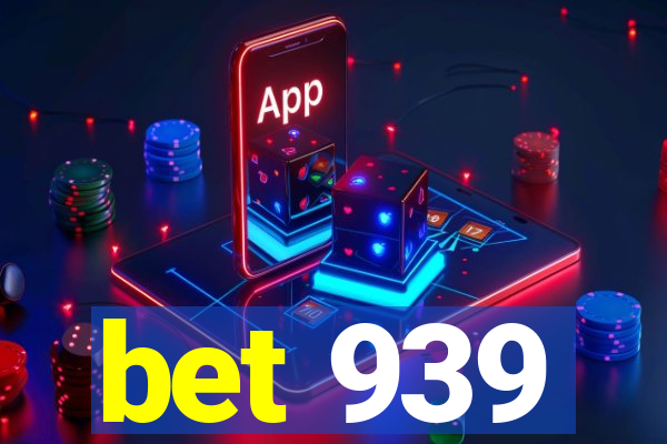 bet 939